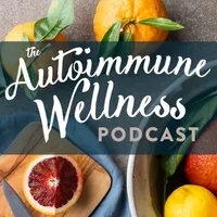 The Autoimmune Wellness Podcast artwork