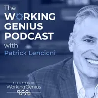 The Working Genius Podcast with Patrick Lencioni artwork