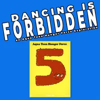 Dancing Is Forbidden: An Aqua Teen Hunger Force Exploration artwork