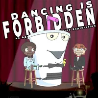 Dancing Is Forbidden: An Aqua Teen Hunger Force Exploration artwork