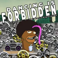 Dancing Is Forbidden: An Aqua Teen Hunger Force Exploration artwork