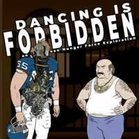 Dancing Is Forbidden: An Aqua Teen Hunger Force Exploration artwork