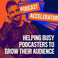 The Podcast Accelerator: How to Grow Your Podcast artwork