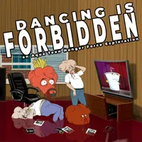 Dancing Is Forbidden: An Aqua Teen Hunger Force Exploration artwork