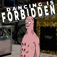 Dancing Is Forbidden: An Aqua Teen Hunger Force Exploration artwork