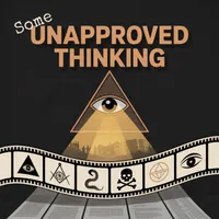 Some Unapproved Thinking | Forbidden History | Conspiracy Insights | Hidden History artwork