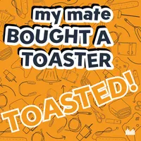 My Mate Bought A Toaster artwork