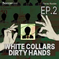 White Collars, Dirty Hands: A podcast by OCCRP and La No Ficción artwork