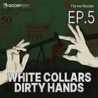 White Collars, Dirty Hands: A podcast by OCCRP and La No Ficción artwork