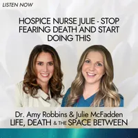Life, Death & The Space Between with Dr. Amy Robbins artwork