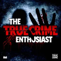 The True Crime Enthusiast Podcast artwork