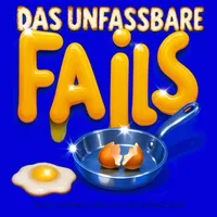 FAILS – Das Unfassbare: True Stories & Comedy über Alltagsdramen artwork