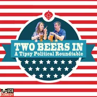 Two Beers In: A Tipsy Political Roundtable artwork