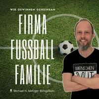 FIRMA.FUSSBALL.FAMILIE. | Der 15-Minuten-Kick für starke Unternehmer artwork