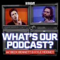 What's Our Podcast? with Beck Bennett and Kyle Mooney artwork