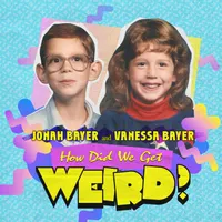 How Did We Get Weird with Vanessa Bayer and Jonah Bayer artwork