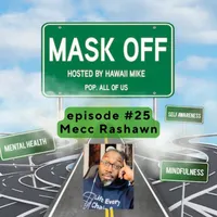 Mask Off with Hawaii Mike: The intersection of life, mental health and Hip-Hop culture. artwork