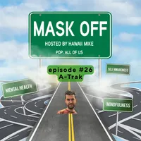Mask Off with Hawaii Mike: The intersection of life, mental health and Hip-Hop culture. artwork
