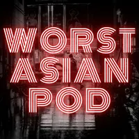 Worst Asian Podcast artwork