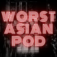 Worst Asian Podcast artwork