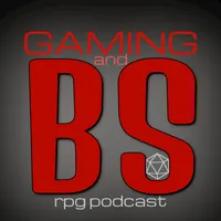 Gaming and BS RPG Podcast artwork