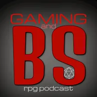 Gaming and BS RPG Podcast artwork