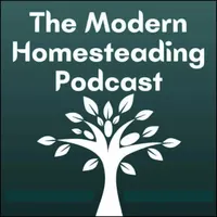 The Modern Homesteading Podcast artwork