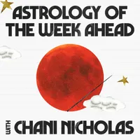 Astrology of the Week Ahead with Chani Nicholas artwork