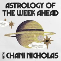Astrology of the Week Ahead with Chani Nicholas artwork