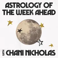 Astrology of the Week Ahead with Chani Nicholas artwork