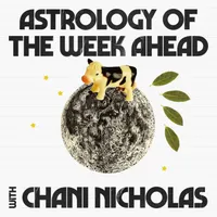 Astrology of the Week Ahead with Chani Nicholas artwork