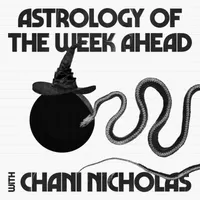 Astrology of the Week Ahead with Chani Nicholas artwork