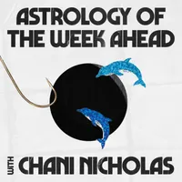 Astrology of the Week Ahead with Chani Nicholas artwork