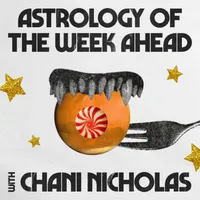 Astrology of the Week Ahead with Chani Nicholas artwork