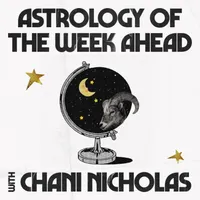 Astrology of the Week Ahead with Chani Nicholas artwork