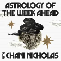 Astrology of the Week Ahead with Chani Nicholas artwork