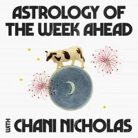 Astrology of the Week Ahead with Chani Nicholas artwork
