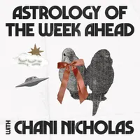Astrology of the Week Ahead with Chani Nicholas artwork