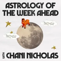 Astrology of the Week Ahead with Chani Nicholas artwork