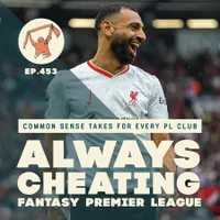 Always Cheating: A Fantasy Premier League Podcast artwork