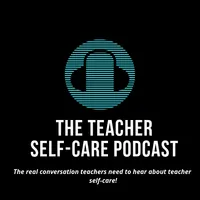 The Educator's Room Presents: The Teacher Self-Care Podcast artwork