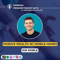 Financial Freedom Podcast with Dr. Christopher H. Loo, MD-PhD artwork