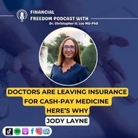 Financial Freedom Podcast with Dr. Christopher H. Loo, MD-PhD artwork