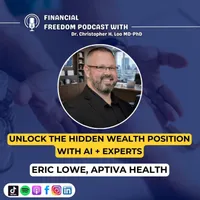 Financial Freedom Podcast with Dr. Christopher H. Loo, MD-PhD artwork