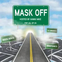 Mask Off with Hawaii Mike: The intersection of life, mental health and Hip-Hop culture. artwork