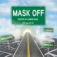 Mask Off with Hawaii Mike: The intersection of life, mental health and Hip-Hop culture. artwork