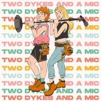 Two Dykes And A Mic artwork