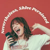 Nevertheless, Shlee Persisted artwork