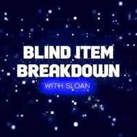Blind Item Breakdown - Hosted by Sloan artwork