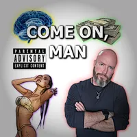 "Come On, Man" Podcast artwork
